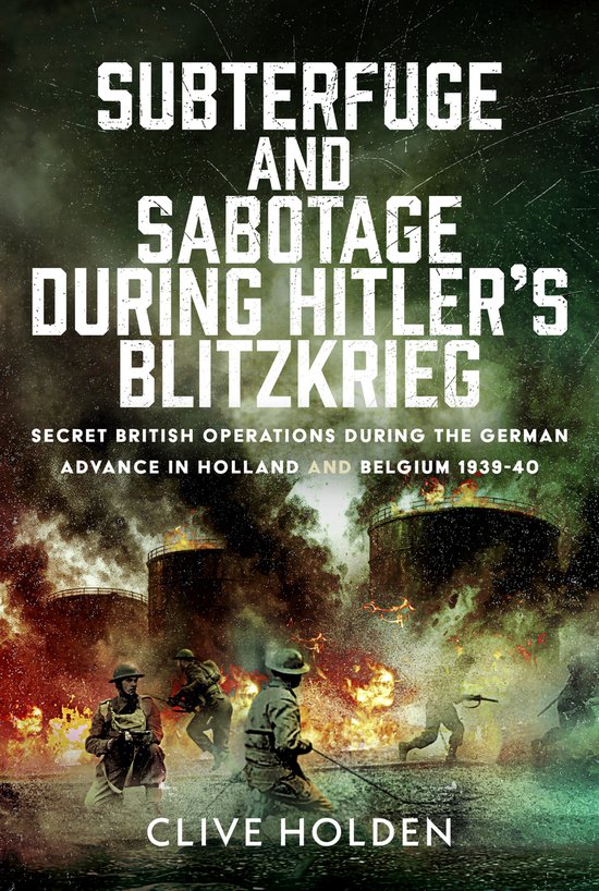 Couverture du livre 'Subterfuge and Sabotage During Hitler's Blitzkrieg' avec des réservoirs en feu et des soldats.