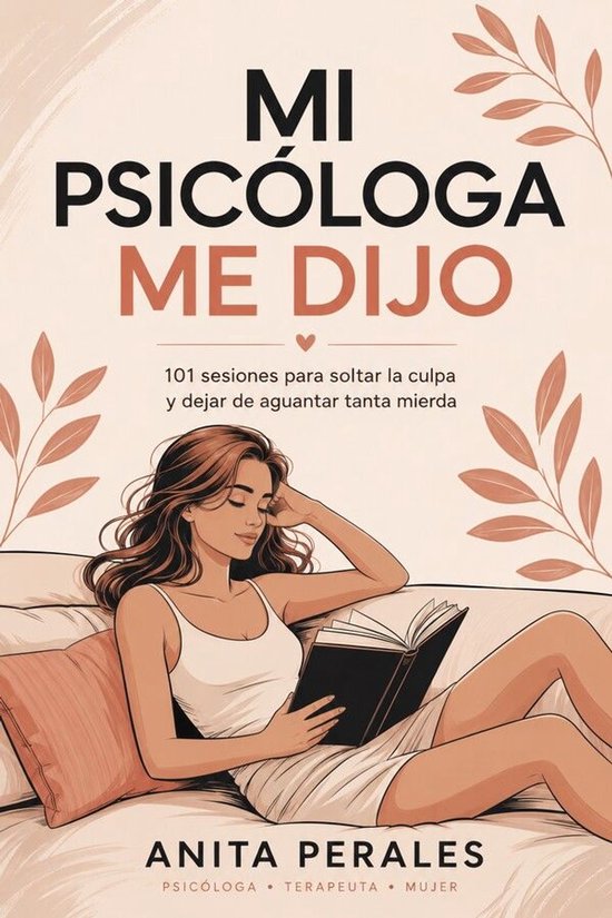 MI PSICÓLOGA ME DIJO: 101 sesiones para soltar la culpa y d ... - cover