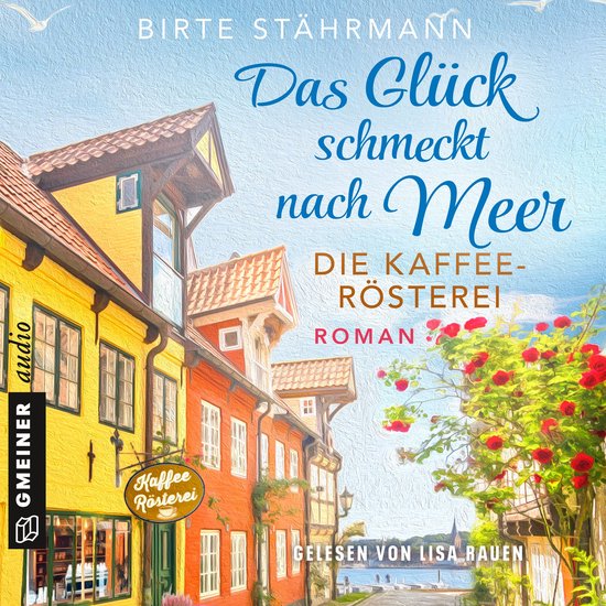 Das Glück schmeckt nach Meer: Die Kaffeerösterei - cover