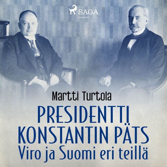 Presidentti Konstantin Päts: Viro ja Suomi eri teillä - cover