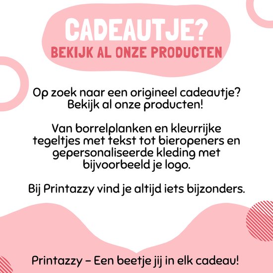 Tekst 'Cadeautje? Bekijk al onze producten!' met een overzicht van diverse Printazzy cadeaus zoals borrelplanken en tegeltjes.