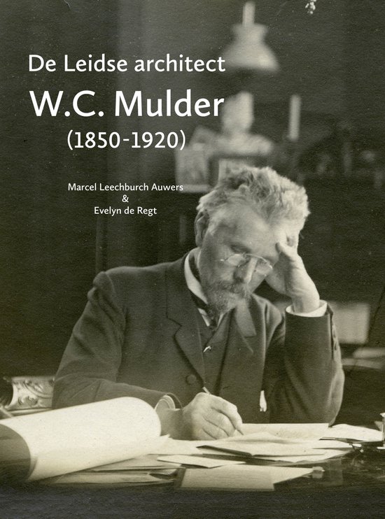 De Leidse architect W.C. Mulder (1850-1920) - cover
