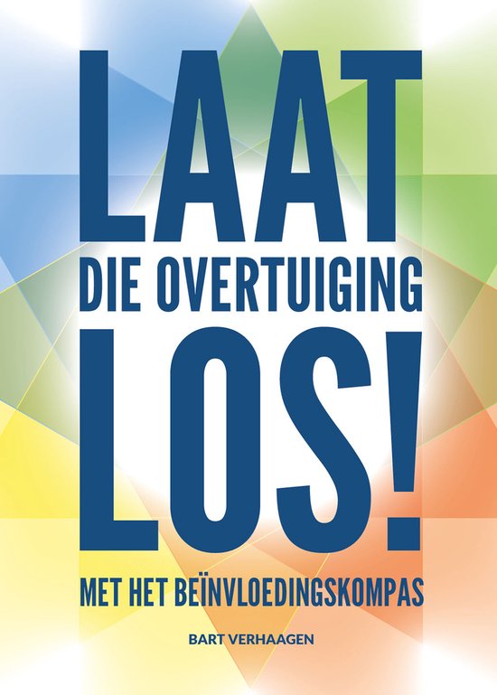 Laat die overtuiging los! - cover