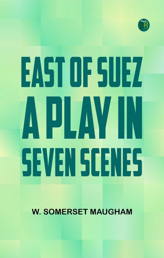 East of Suez A Play in Seven Scenes - cover