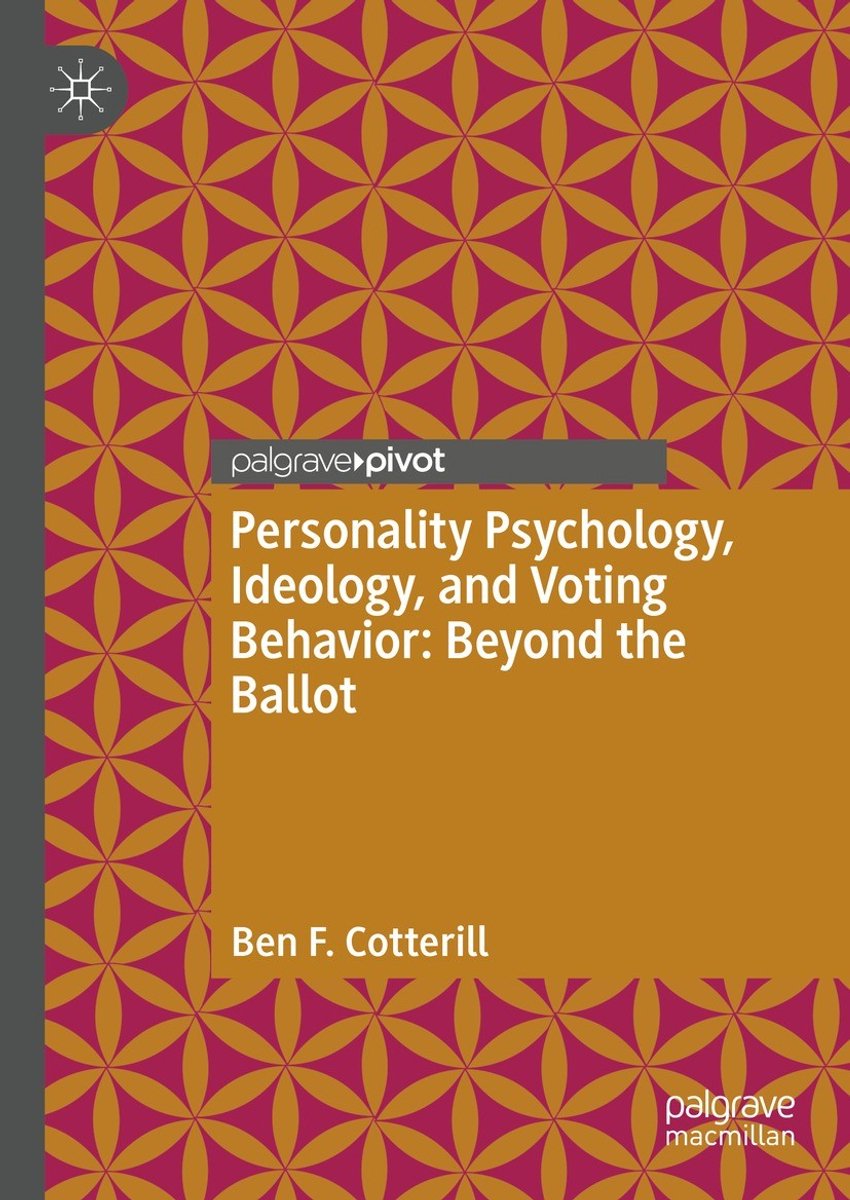 Personality Psychology, Ideology, And Voting Behavior: Beyond The Ballot van Ben F. Cotterill