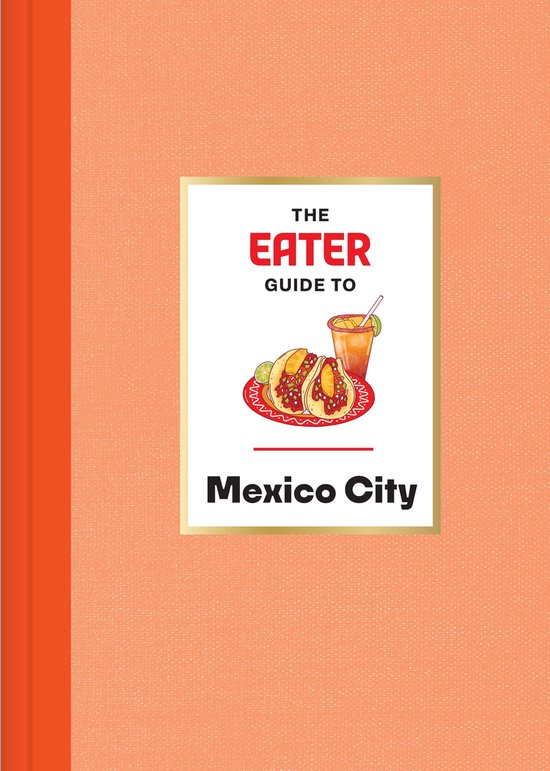 Eater City Guide-The Eater Guide to Mexico City - cover