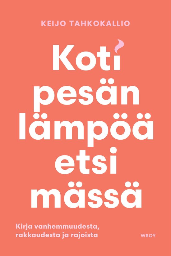 Kotipesän lämpöä etsimässä. Kirja vanhemmuudesta, rakk ... - cover