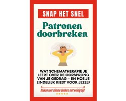 Snap het snel - Snap het snel: Patronen doorbreken. Wat schematherapie je leert over de oorsprong van je gedrag – en hoe je eindelijk kiest voor jezelf