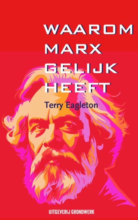 Boekomslag met portret van Karl Marx in felle kleuren, tekst 'Waarom Marx gelijk heeft' en 'Terry Eagleton'.