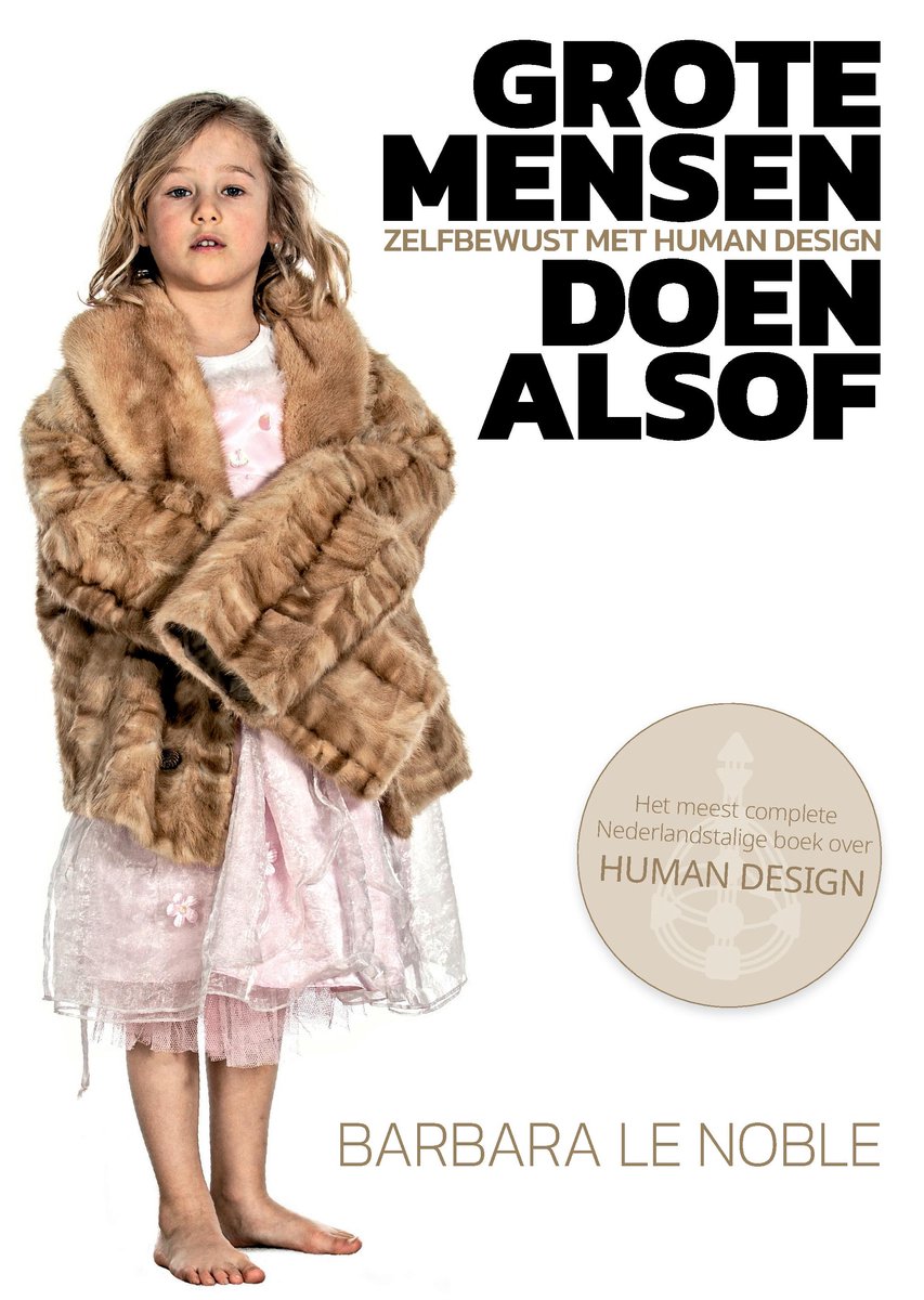 Grote Mensen Doen Alsof - zelfbewust met Human Design - Barbara Le ...