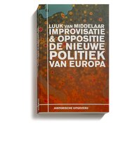 Improvisatie & Oppositie. De nieuwe politiek van Europa