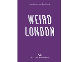 An Opinionated Guide to Weird London