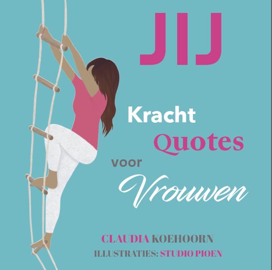 Vrouw klimt op een touwladder, met de tekst 'JIJ Kracht Quotes voor Vrouwen'