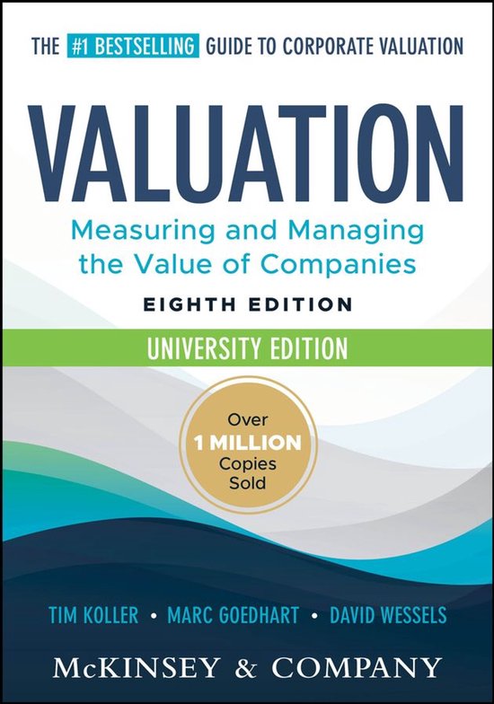 Wiley Finance - Valuation: Measuring and Managing the Value of Companies, University Edition