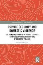 Routledge Studies in Crime and Society - Private Security and Domestic Violence