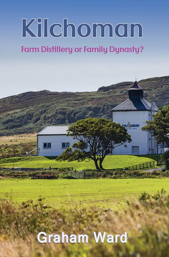 Kilchoman - Farm Distillery or Family Dynasty? - cover