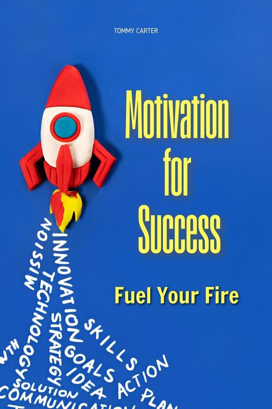 Motivation for Success: Fuel Your Fire