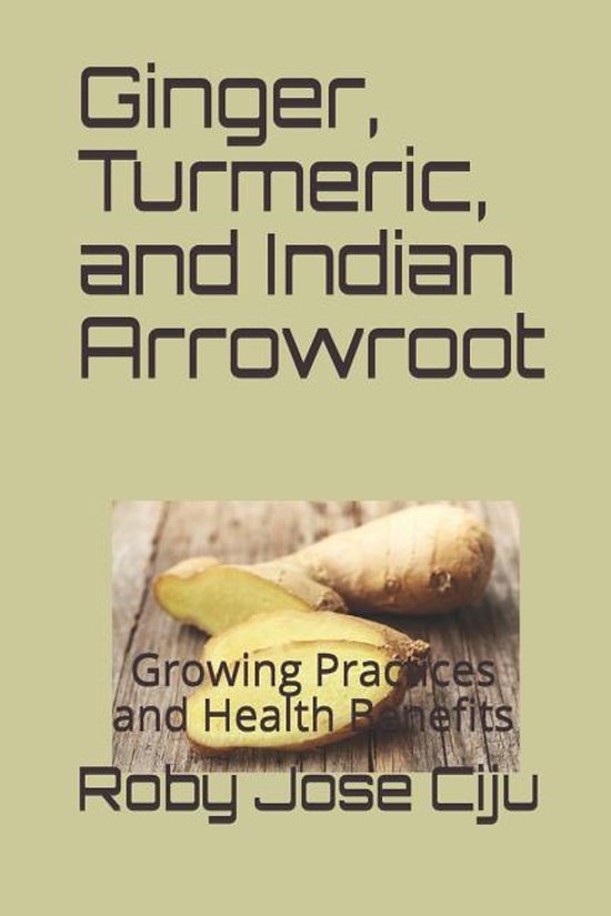 All about Spices and Condiments- Ginger, Turmeric, and Indian Arrowroot