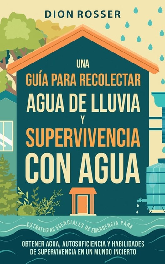 Una guía para recolectar agua de lluvia y supervivencia con ... - cover