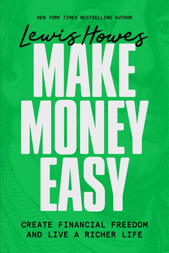 Couverture du livre 'Make Money Easy' par Lewis Howes. Fond vert avec lettres blanches. Texte : 'NEW YORK TIMES BESTSELLING AUTHOR Lewis Howes MAKE MONEY EASY CREATE FINANCIAL FREEDOM AND LIVE A RICHER LIFE'.