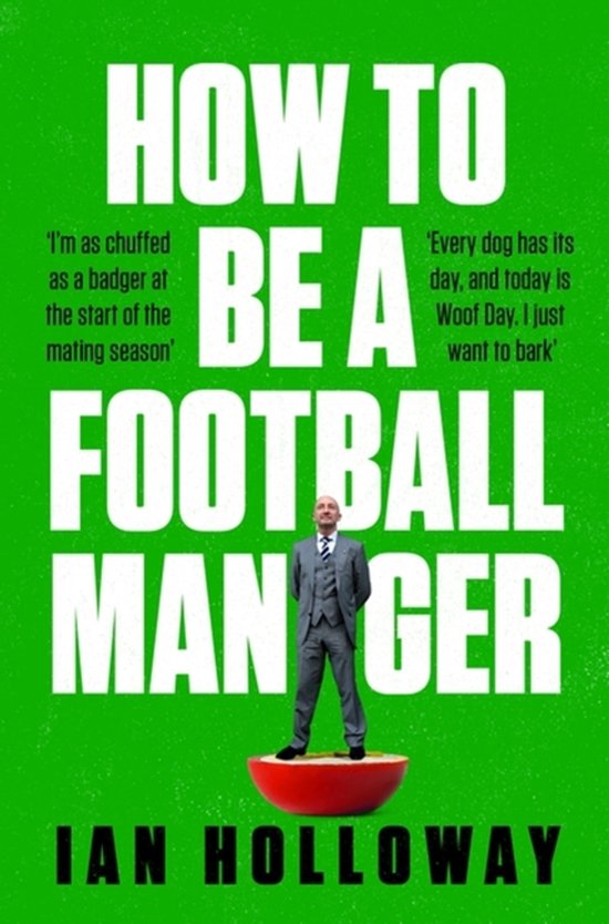 How to Be a Football Manager: Enter the hilarious and crazy  ... - cover