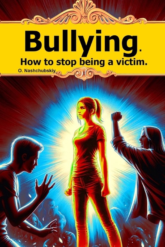 Bullying. How to stop being a victim. - cover