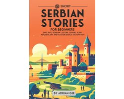 Serbian Through Stories: A Cultural Journey- 69 Short Serbian Stories for Beginners