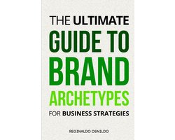 The Ultimate Guide to Brand Archetypes for Business Strategies