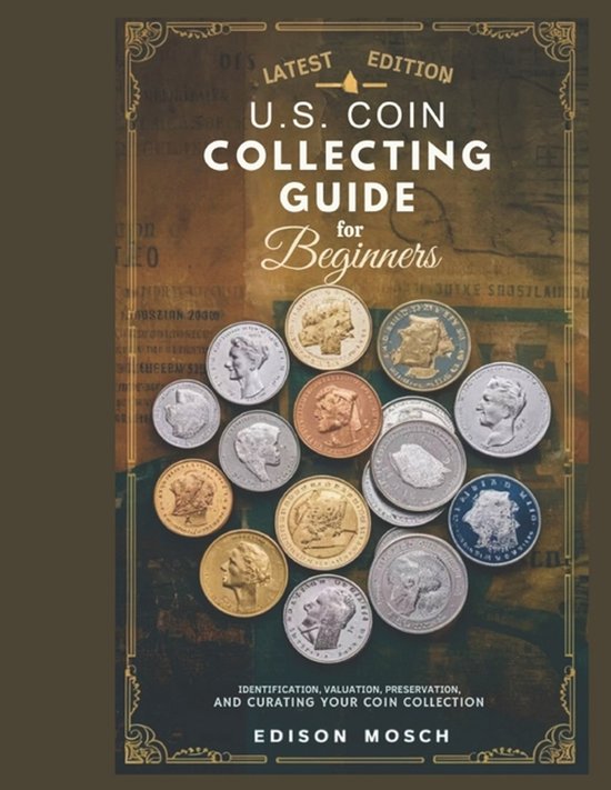 US Coin Collecting Guide for Beginners, Edison Mosch | 9798328229937 ...