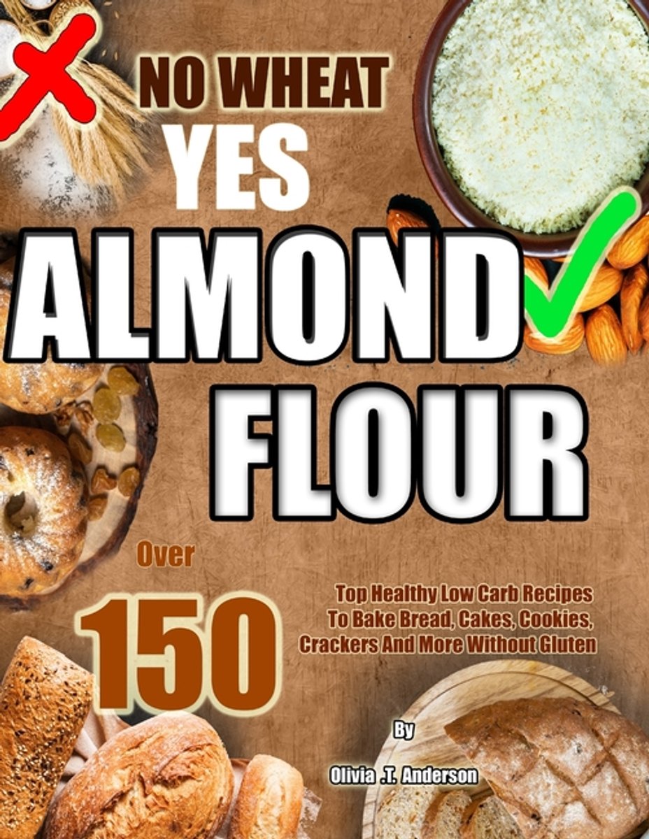 No Wheat Yes Almond Flour van Olivia Anderson
