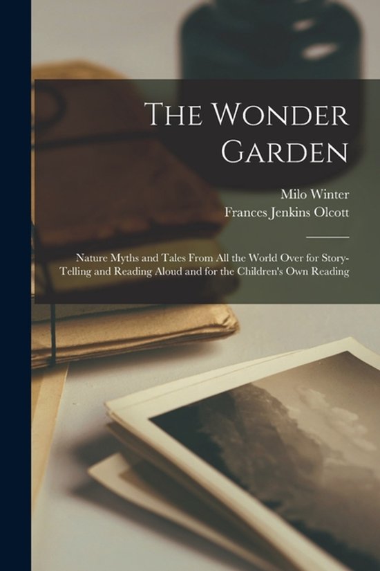 The Wonder Garden; Nature Myths and Tales From all the World ... - cover