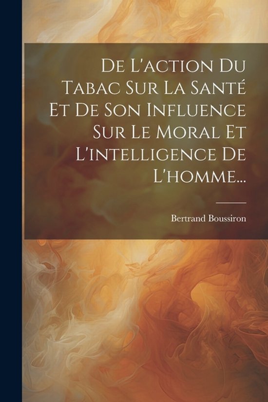 De L'action Du Tabac Sur La Santé Et De Son Influence Sur L ... - cover