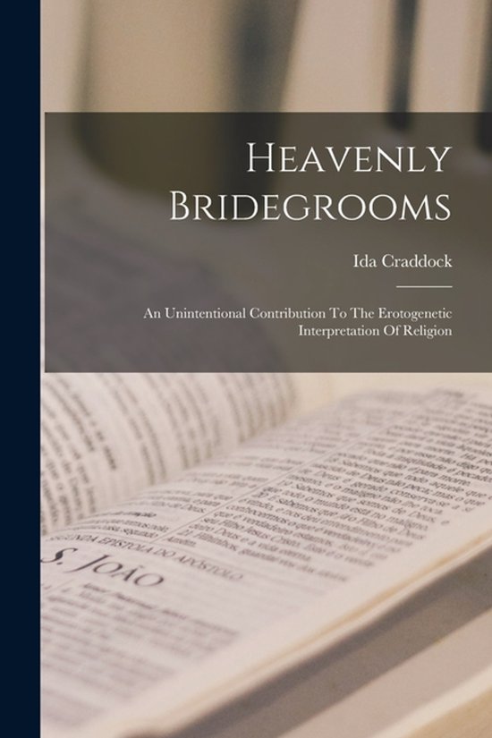 Livre "Heavenly Bridegrooms" par Ida Craddock, avec le sous-titre "An Unintentional Contribution To The Erotogenetic Interpretation Of Religion".