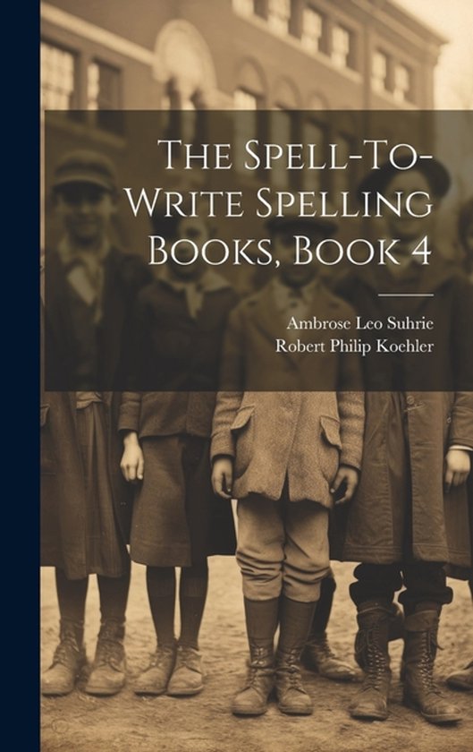 The Spell-To-Write Spelling Books, Book 4 - cover