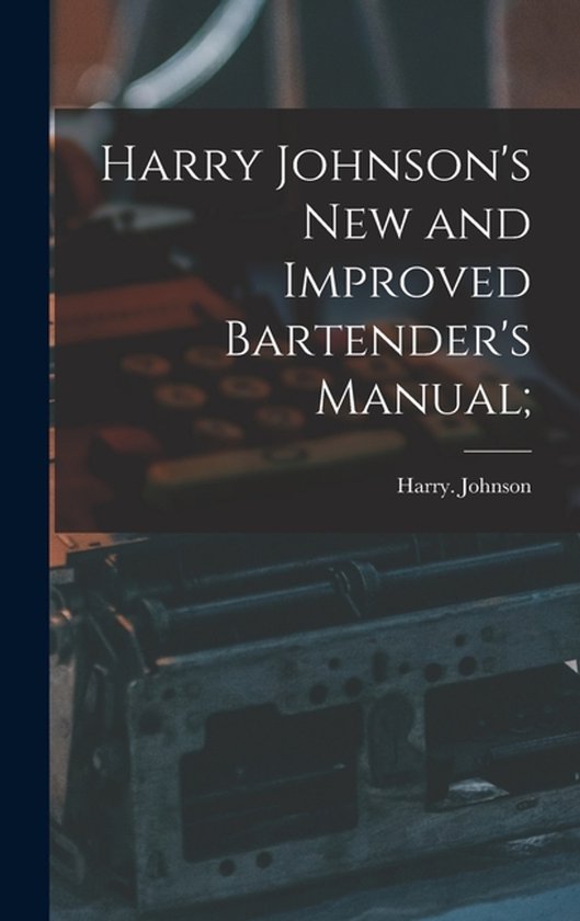 Harry Johnson's New and Improved Bartender's Manual; - cover