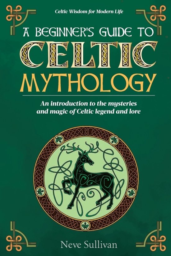 Celtic Wisdom for Modern Life-A Beginner's Guide to Celtic Mythology