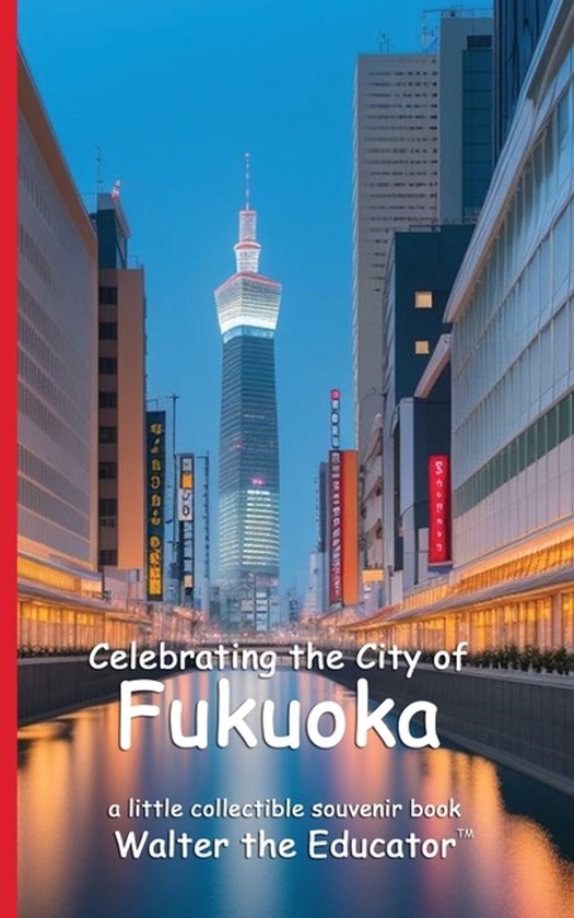 Celebrating Cities Book- Celebrating the City of Fukuoka