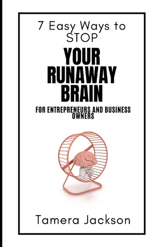 7 Easy Ways to STOP Your Runaway Brain - cover
