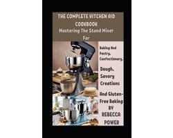 The Complete Kitchen Aid Cookbook