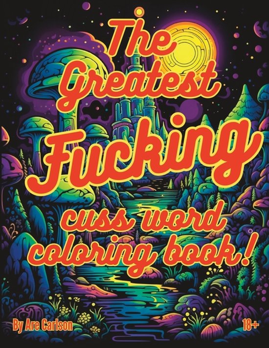 The greatest fucking cuss word coloring book! - cover