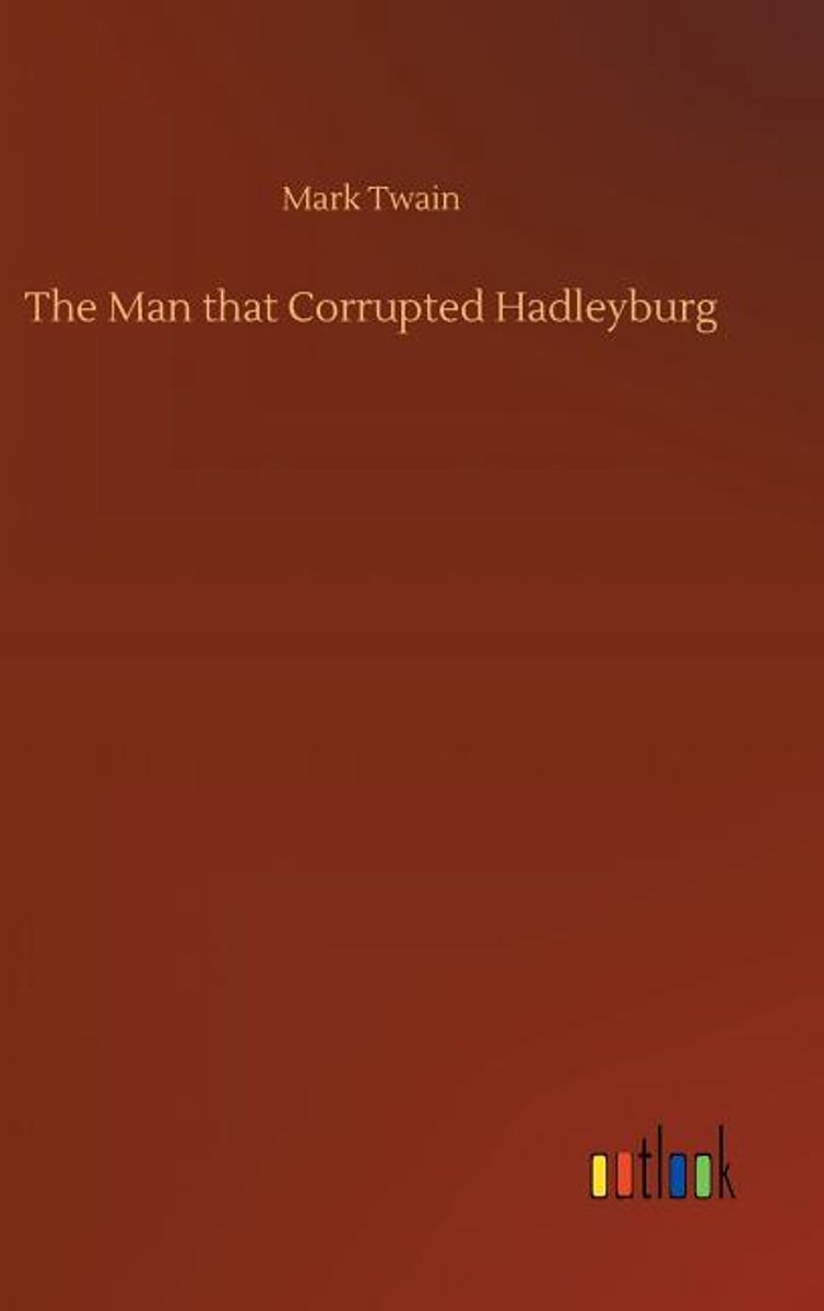 The Man That Corrupted Hadleyburg van Mark Twain