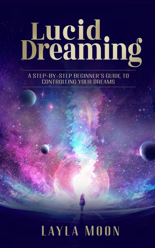 Spiritual Growth 1 - Lucid Dreaming: A Step-By-Step Beginners Guide to Controlling Your Dreams