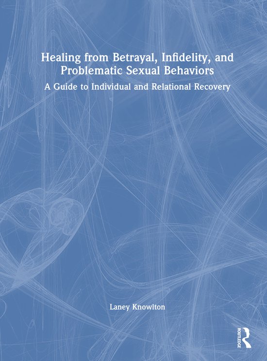 Healing from Betrayal, Infidelity, and Problematic Sexual Be ... - cover