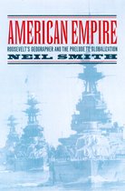 American Empire - Roosevelt's Geographer And The Prelude To Globalization