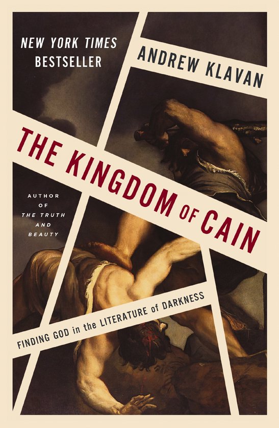 Boekomslag 'The Kingdom of Cain' met donker, dramatisch kunstwerk en tekst: 'New York Times Bestseller', 'Andrew Klavan', 'The Kingdom of Cain', 'Author of The Truth and Beauty', 'Finding God in the Literature of Darkness'.