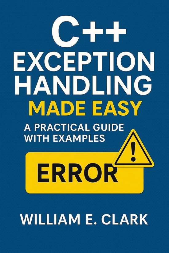 C++ Exception Handling Made Easy: A Practical Guide with Examples ...