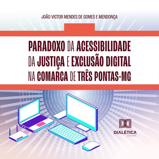 Paradoxo da acessibilidade da justiça e exclusão digital n ... - cover