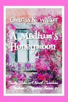 Becky Tibbs: A North Carolina Medium's Mystery Series - A Medium's Honeymoon: A Cozy Ghost Mystery