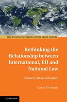ASIL Studies in International Legal Theory - Rethinking the Relationship between International, EU and National Law