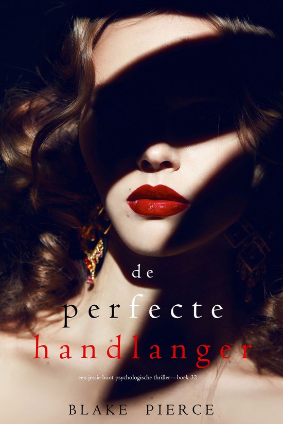 Een Jessie Hunt Psychologische Thriller 32 - De Perfecte Handlanger (Een Jessie Hunt Psychologische Thriller—Boek Tweeëndertig)